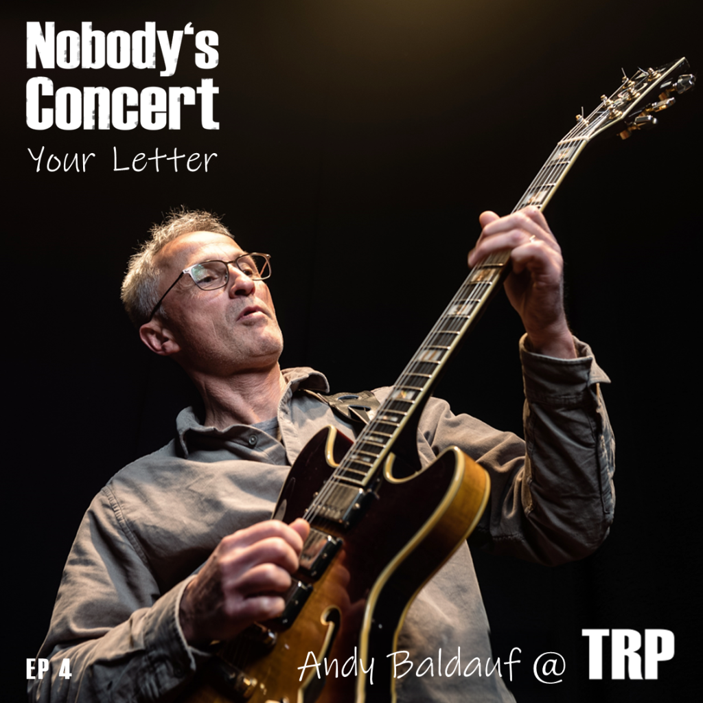 Nobody’s Concert EP4 Your Letter- Andy Baldauf @ TRP